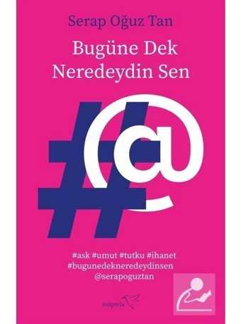 Bugüne Dek Neredeydin Sen - Serap Oğuz Tan - Müptela Yayınları