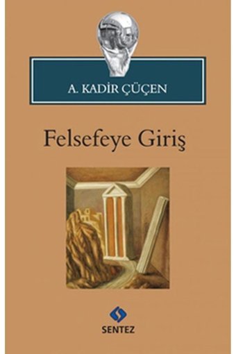 Sentez Yayıncılık Felsefeye Giriş (KADİR ÇÜÇEN)