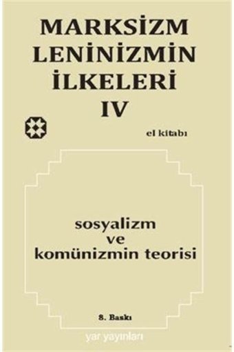 Yar Yayınları Marksizm Leninizmin Ilkeleri 4 / Sosyalizm Ve Komünizmin Teorisi