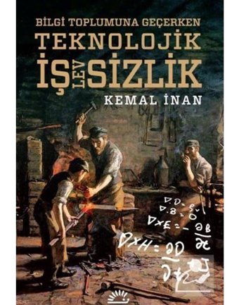 Teknoloji İşlevsizlik - Kitle Üretiminden Yaratıcı Tasarıma - Kemal İnan - İletişim Yayınları