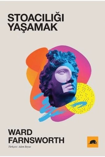 Kolektif Kitap Stoacılığı Yaşamak Ward Farnsworth Kitabı 360 Sayfa Kolektif Kitap