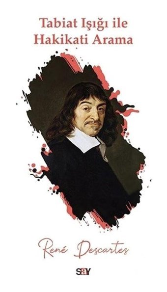 Tabiat Işığı ile Hakikati Arama - Descartes - Say Yayınları