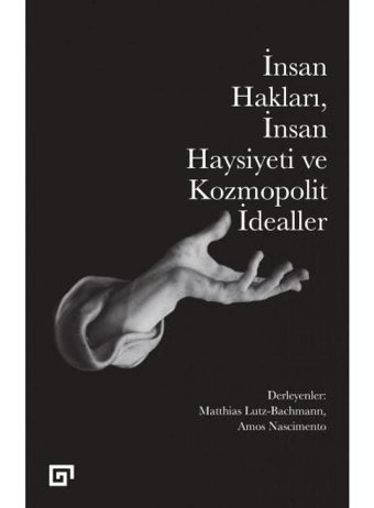 İnsan Hakları İnsan Haysiyeti ve Kozmopolit İdealler- Koç Üniversitesi Yayınları