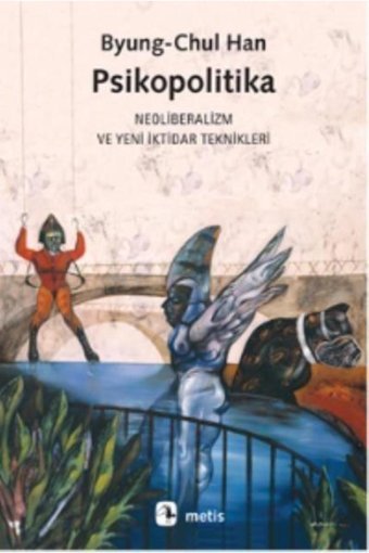 Metis Yayınları Psikopolitika & Neoliberalizm Ve Yeni Iktidar Teknikleri