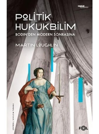 Politik Hukukbilim: Bodin'den Modern Sonrasına - Martin Loughlin - Fol Kitap