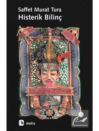 Histerik Bilinç - Saffet Murat Tura - Metis Yayınları
