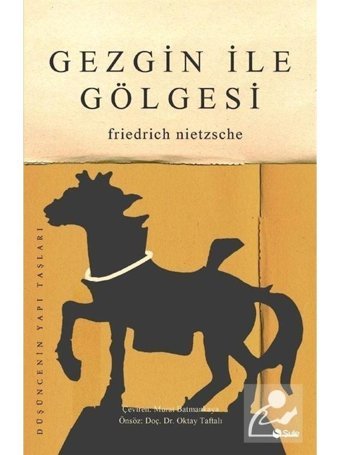 Gezgin İle Gölgesi - Friedrich Nietzsche - Şule Yayınları