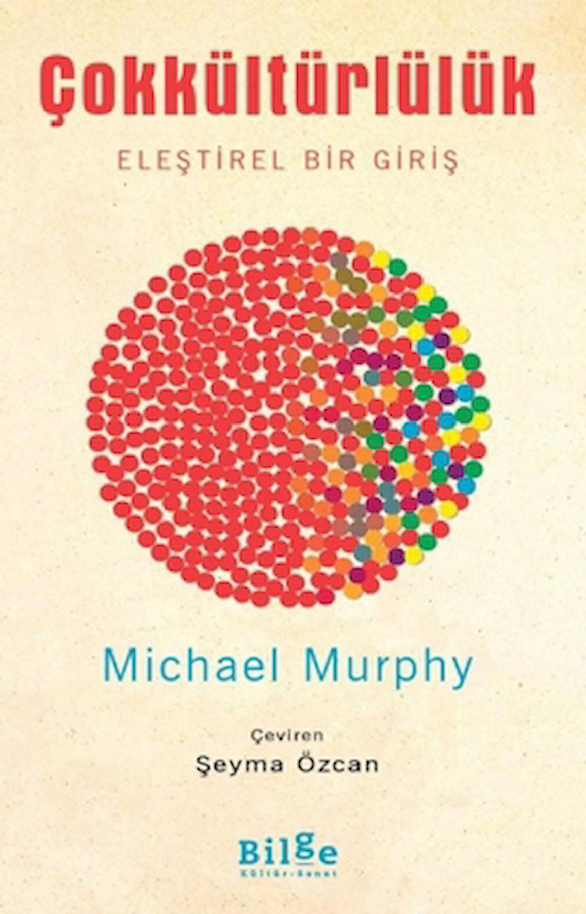 Çokkültürlülük - Eleştirel Bir Giriş / Michael Murphy / Bilge Kültür Sanat / 9786257201889