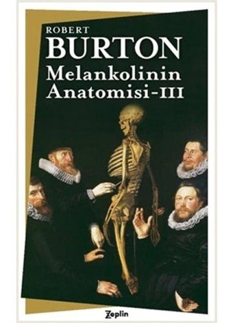 Melankolinin Anatomisi - 3. Cilt - Robert Burton - Zeplin Kitap