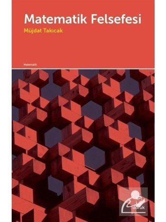 Matematik Felsefesi - Müjdat Takıcak - Doruk Yayınları