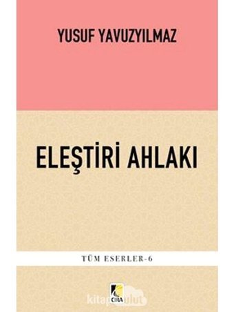 Eleştiri Ahlakı - Yusuf Yavuzyılmaz - Çıra Yayınları