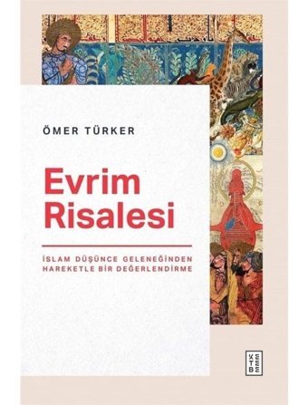 Evrim Risalesi - İslam Düşünce Geleneğinden Hareketle Bir Değerlendirme - Ömer Türker - Ketebe