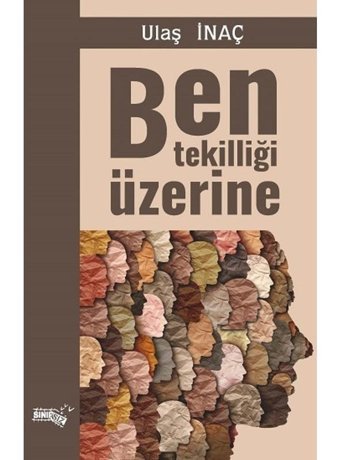 Ben Tekilliği Üzerine - Ulaş İnaç - Sınırsız Kitap