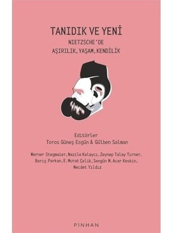Tanıdık ve Yeni - Nietzsche'de Aşırılık Yaşam Kendilik- Pinhan Yayıncılık