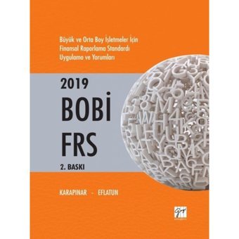 2019 BOBİ FRS-Büyük ve Orta Boy İşletmeler İçin Finansal Raporlama Standardı Uygulama ve Yorum - Ali Osman Eflatun - Gazi Kitabevi
