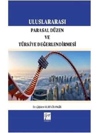 Uluslararası Parasal Düzen ve Türkiye Değerlendirilmesi - Çiğdem Kurt Cihangir - Gazi Kitabevi