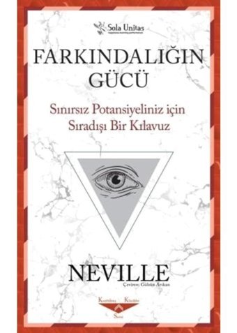 Farkındalığın Gücü - Sınırsız Potansiyeliniz için Sıradışı Bir Kılavuz - Neville - Sola Unitas
