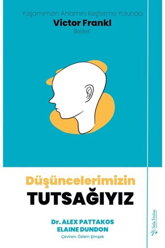Sola Unitas Düşüncelerimizin Tutsağıyız Alex Pattakos & Elaine Dundon Kitabı 224 Sayfa Sola Unitas