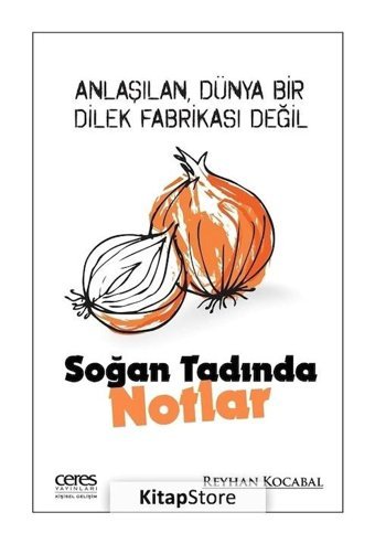 Soğan Tadında Notlar - Reyhan Kocabal - Ceres Yayınları