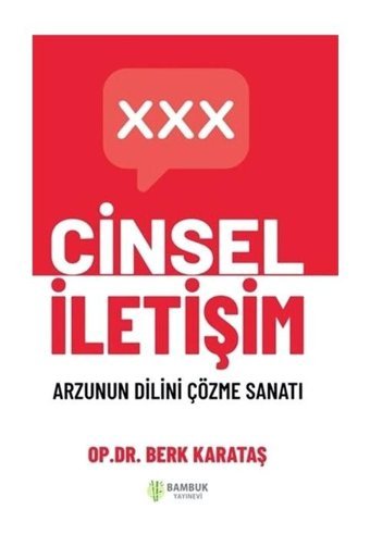 Cinsel İletişim - Arzunun Dilini Çözme Sanatı - Berk Karataş - Bambuk Yayınevi