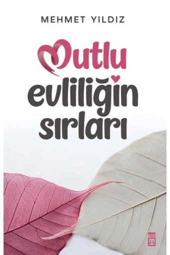 Timaş Yayınları Mutlu Evliliğin Sırları / Mehmet Yıldız / Timaş Yayınları / 9786050848922