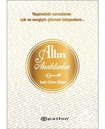 Altın Anahtarlar - İpek Cihan Bilgin - Epsilon Yayınevi