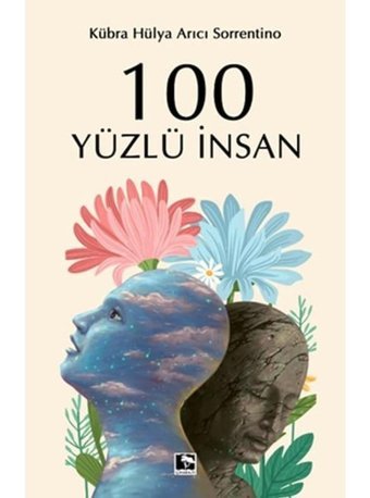100 Yüzlü İnsan - Kübra Hülya Arıcı Sorrentino - Çınaraltı Yayınları