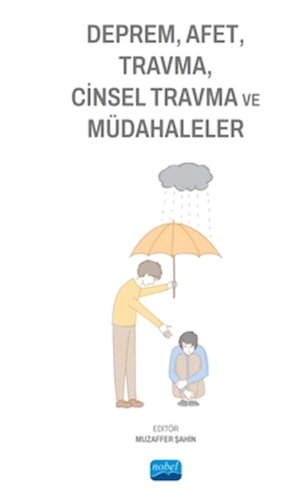 Deprem, Afet, Travma, Cinsel Travma ve Müdahaleler / Nobel Akademik Yayıncılık / 9786253976132