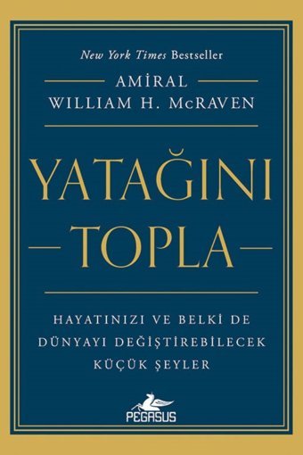 Pegasus Yayınları Yatağını Topla: Hayatınızı ve Belki de Dünyayı Değiştirebilecek Küçük Şeyler - William H. Mcraven