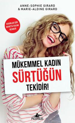 Mükemmel Kadın Sürtüğün Tekidir!, Marie Aldine Girard, Pegasus Yayınları, Mükemmel Kadın Sürtüğün Te