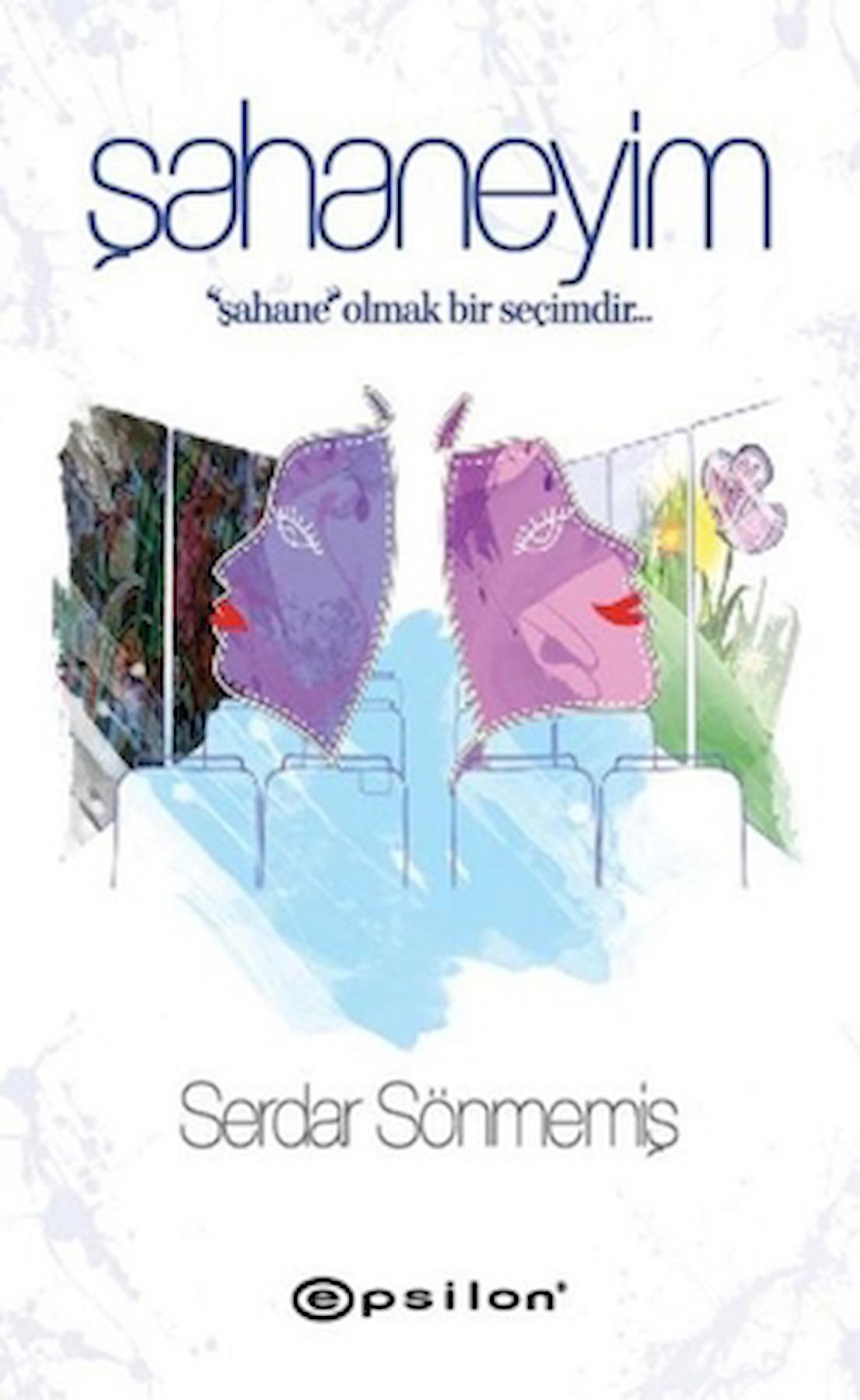 Şahaneyim / Serdar Sönmemiş / Epsilon Yayınevi / 9786051731261