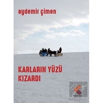 Karların Yüzü Kızardı - Aydemir Çimen - Klaros Yayınları