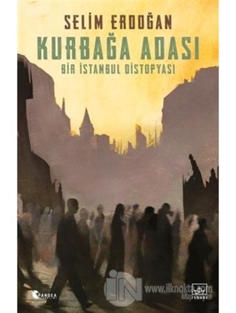 Kurbağa Adası-Bir İstanbul Distopyası - Selim Erdoğan - İthaki Yayınları