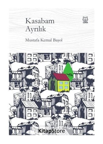 Kasabam Ayrılık - Mustafa Kemal Başol - Luna Yayınları
