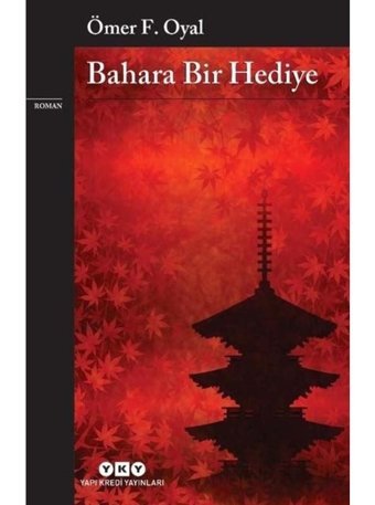 Bahara Bir Hediye - Ömer F. Oyal - Yapı Kredi Yayınları