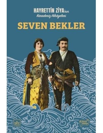 Seven Bekler - Hayrettin Ziya'nın Karadeniz Hikayeleri - Hayrettin Ziya Taluy - İthaki Yayınları