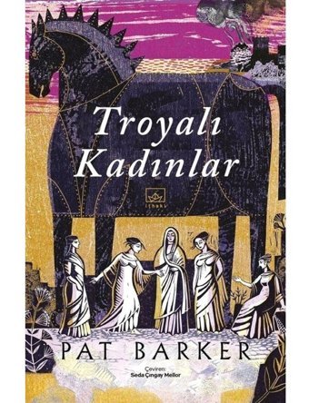 Troyalı Kadınlar - Pat Barker - İthaki Yayınları