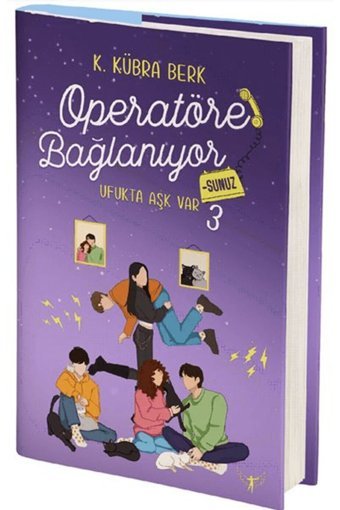 Artemis Yayınları Operatöre Bağlanıyorsunuz 3 - Ufukta Aşk Var / K. Kübra Berk / Artemis Yayınları / 9786256205192