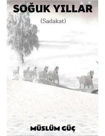 Soğuk Yıllar - Sadakat - Müslüm Güç - Platanus Publishing