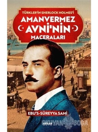 Türkler'in Sherlock Holmes'i Amanvermez Avni'nin Maceraları Seti - Tek Kitap - Ebu's Süreyya Sami - Beyan Yayınları