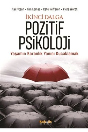 Kaknüs Yayınları İkinci Dalga Pozitif Psikoloji - Yaşamın Karanlık Yanını Kucaklamak