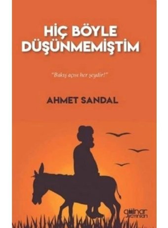 Hiç Böyle Düşünmemiştim - Ahmet Sandal - Gülnar Yayınları
