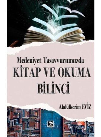 Medeniyet Tasavvurumuzda Kitap ve Okuma Bilinci - Abdülkerim Eviz - Çınaraltı Yayınları
