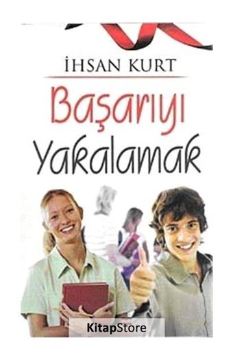 Başarıyı Yakalamak - İhsan Kurt - Bizim Kitaplar