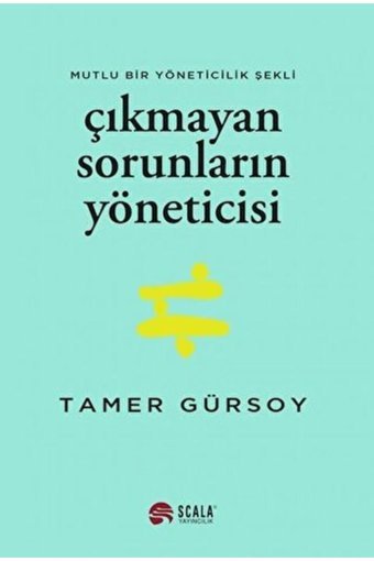 Scala Yayıncılık Çıkmayan Sorunların Yöneticisi - Tamer Gürsoy