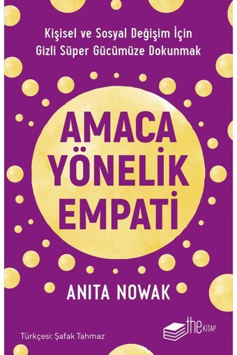 The Kitap Amaca Yönelik Empati: Kişisel Ve Sosyal Değişim Için Gizli Süper Gücümüze Dokunmak/anita Nowak