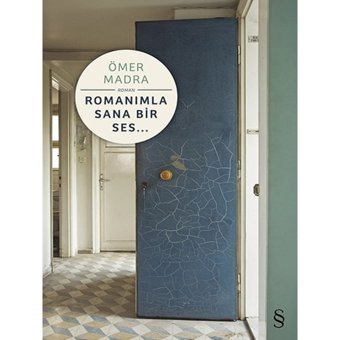 Romanımla Sana Bir Ses... - Ömer Madra - Everest Yayınları