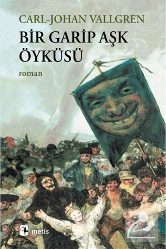 Metis Yayınları Bir Garip Aşk Öyküsü Carl-Johan Vallgren Kitabı 312 Sayfa Metis Yayınları