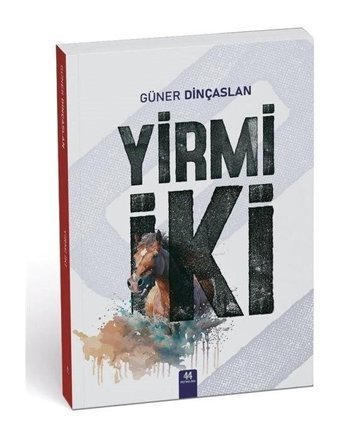 Yirmi İki - Güner Dinçaslan - 44 Yayınları