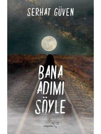 Bana Adımı Söyle - Serhat Güven - Müptela Yayınları